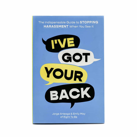 I've Got Your Back: The Indispensable Guide to Stopping Harassment When You See It - Mortise And Tenon