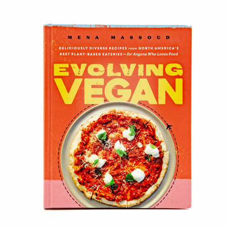 Evolving Vegan: Deliciously Diverse Recipes from North America's Best Plant-Based Eateries—for Anyone Who Loves Food - Mortise And Tenon