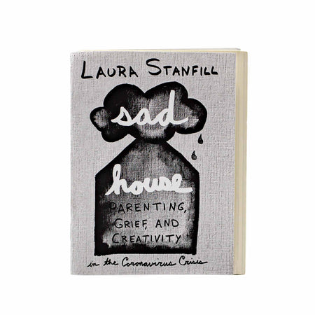 Sad House: Parenting, Grief, and Creativity in the COVID Crisis - Mortise And Tenon
