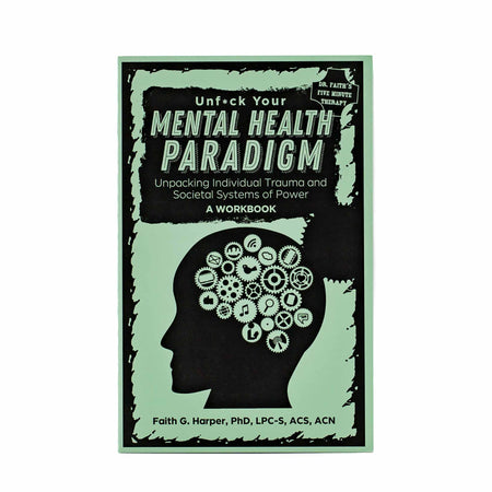Unf*ck Your Mental Health Paradigm by Faith G. Harper - Mortise And Tenon