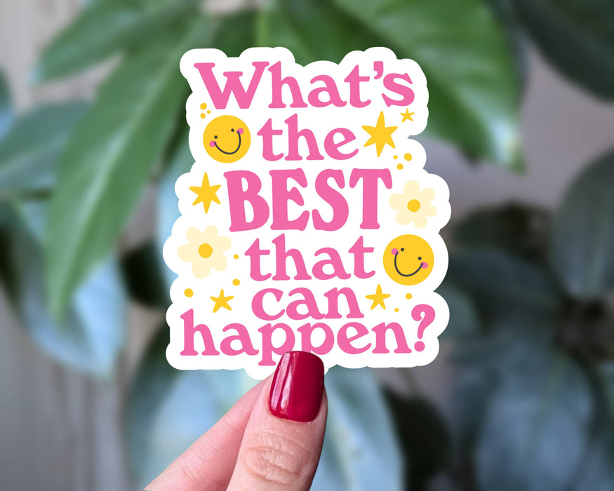 What's the Best That Can Happen Motivational Vinyl Sticker