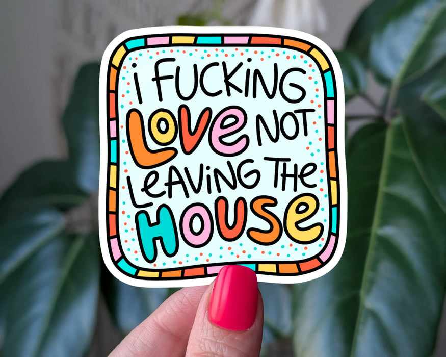 I Love Not Leaving the House Funny Introvert Sticker