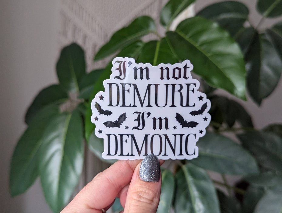 I'm not demure I'm demonic, funny trendy vinyl sticker
