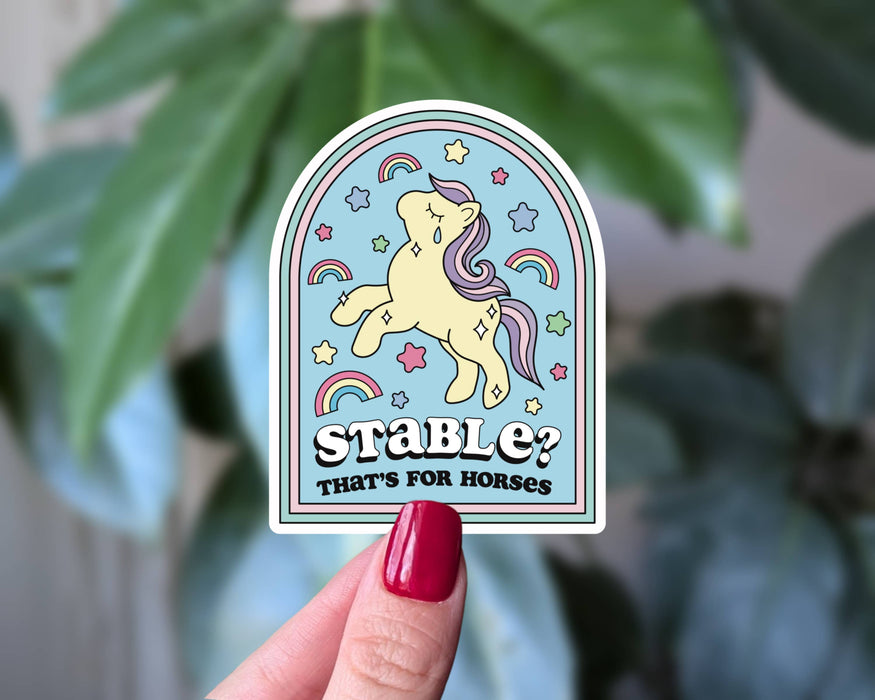 Stable? That’s for Horses Sticker Cute Mental Health Humor