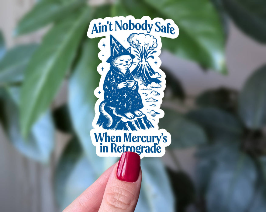 Ain’t Nobody Safe Mercury Retrograde Cat Sticker