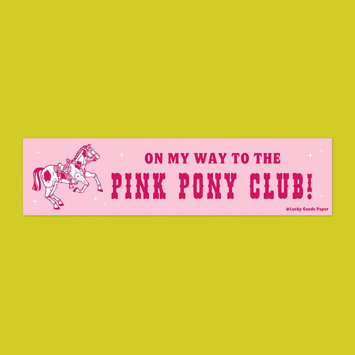 On My Way to the Pink Pony Club Bumper Sticker