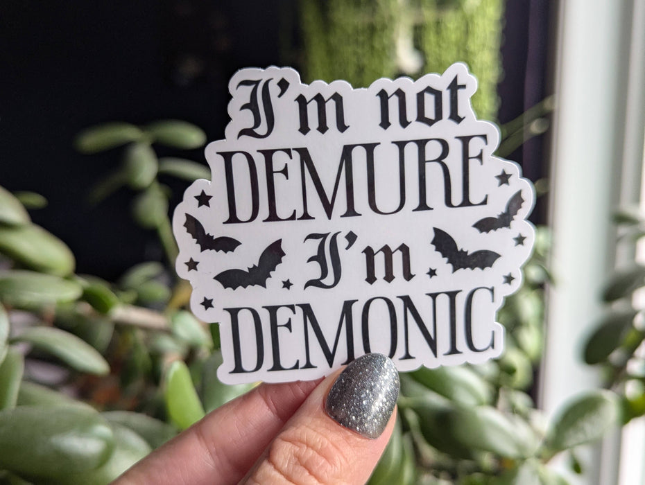 I'm not demure I'm demonic, funny trendy vinyl sticker