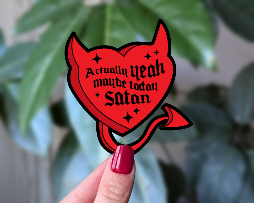 Actually Yeah Maybe Today Satan, Funny Dark Humor Sticker