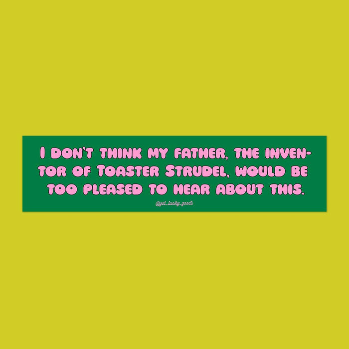 Toaster Strudel Dad Mean Girls Bumper Sticker