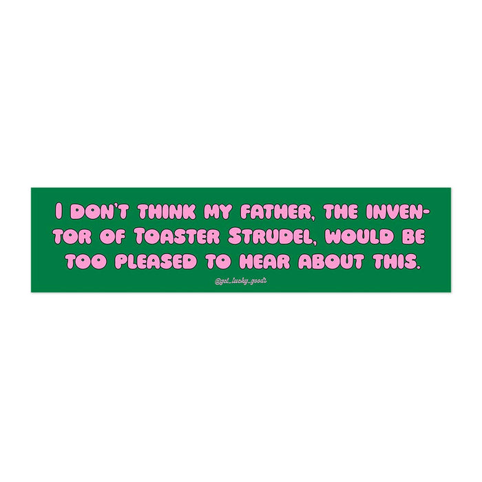 Toaster Strudel Dad Mean Girls Bumper Sticker