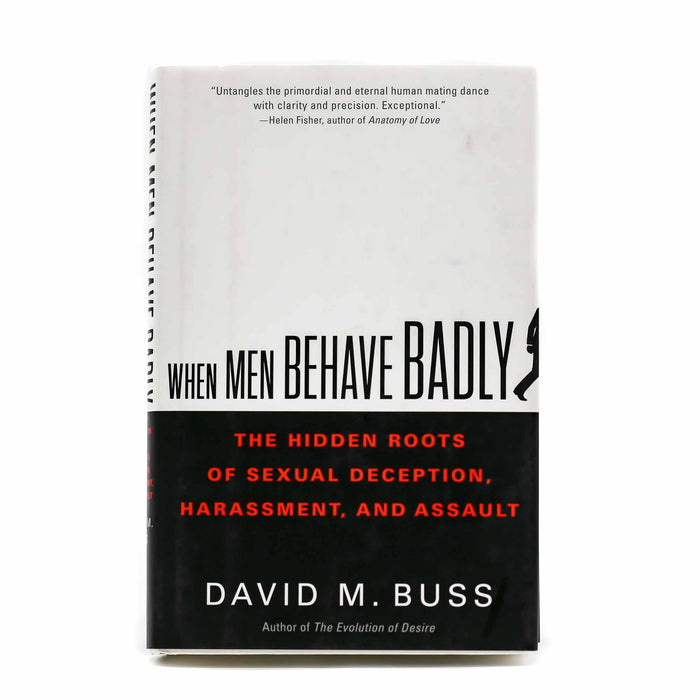 When Men Behave Badly: The Hidden Roots of Sexual Deception, Harassment, and Assault - Mortise And Tenon