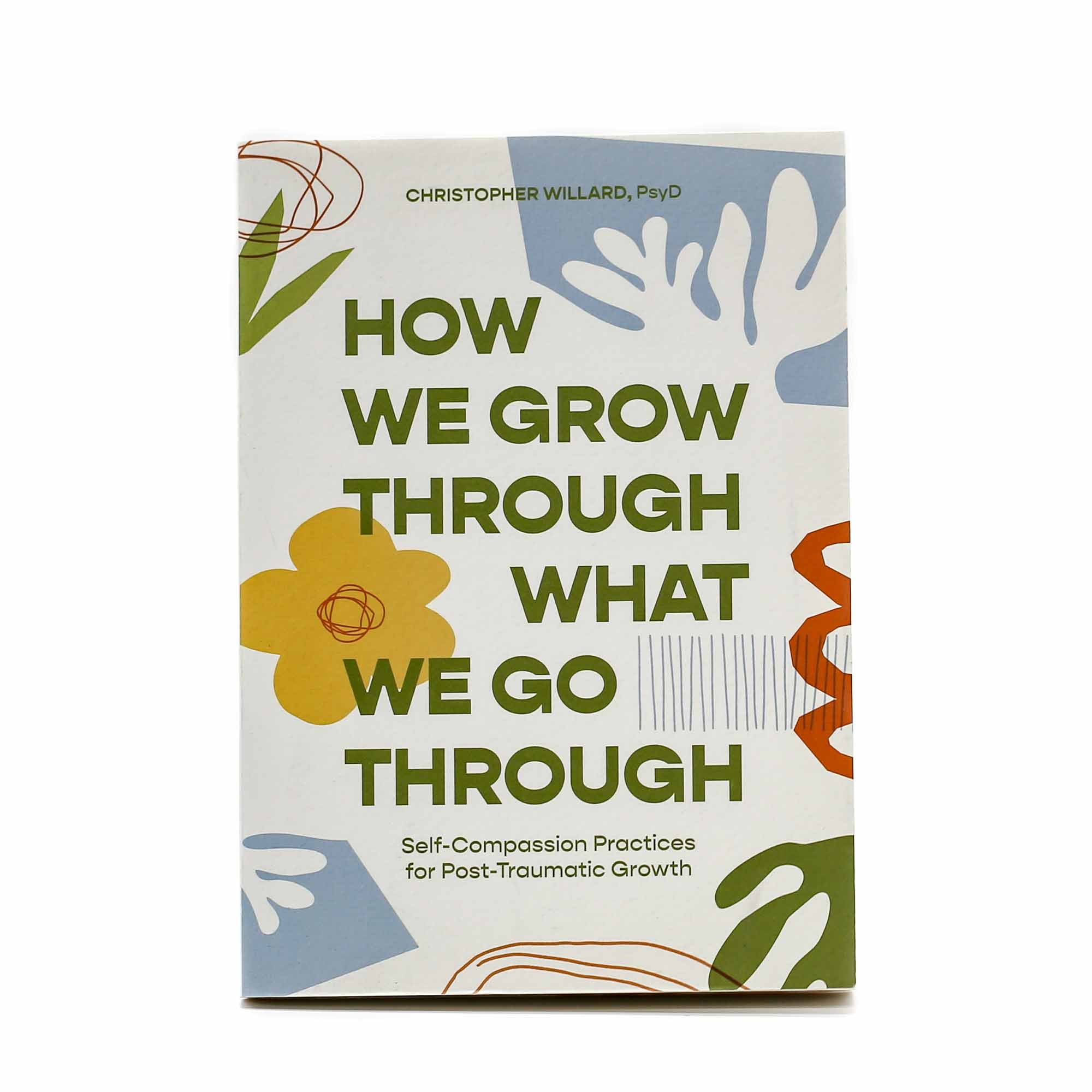 How We Grow Through What We Go Through: Self-Compassion Practices for Post-Traumatic Growth - Mortise And Tenon