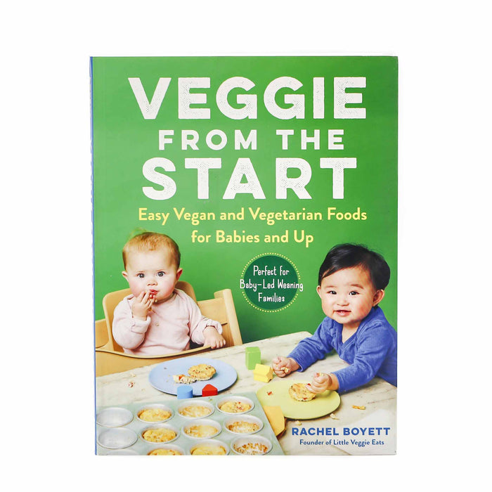 Veggie From the Start: Easy Vegan and Vegetarian Foods for Babies and Up - Mortise And Tenon