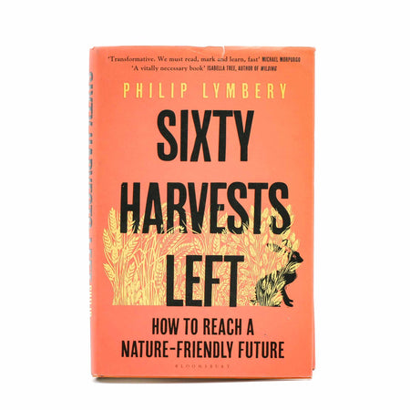 Sixty Harvests Left: How to Reach a Nature-Friendly Future - Mortise And Tenon