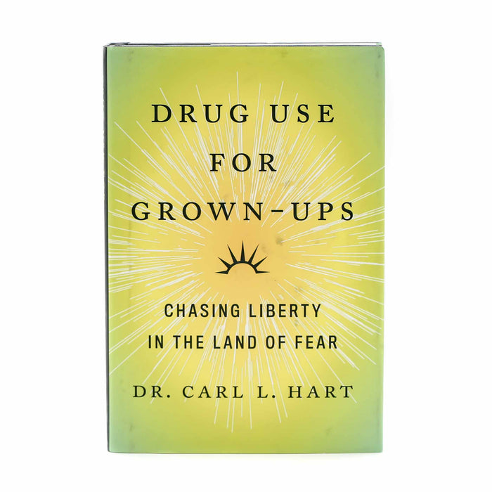 Drug Use for Grown-Ups: Chasing Liberty in the Land of Fear - Mortise And Tenon