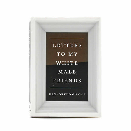 Letters to My White Male Friends - Mortise And Tenon