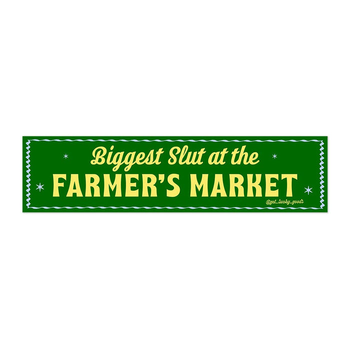 Biggest Slut at Farmer’s Market - Vinyl Bumper Sticker