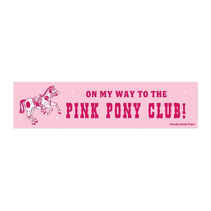On My Way to the Pink Pony Club Bumper Sticker