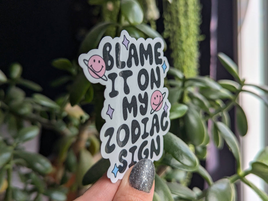 Blame it on my zodiac sign, funny astrology vinyl sticker
