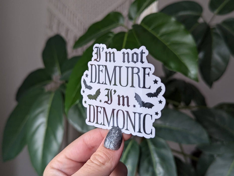 I'm not demure I'm demonic, funny trendy vinyl sticker