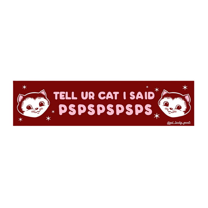 Tell Your Cat pspspsps Bumper Sticker