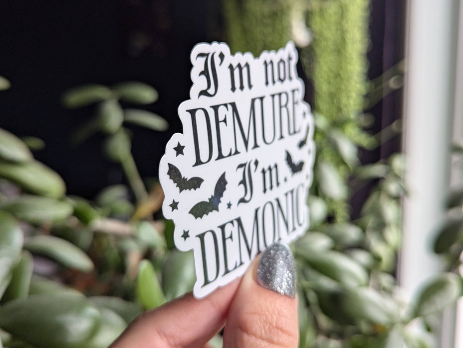 I'm not demure I'm demonic, funny trendy vinyl sticker