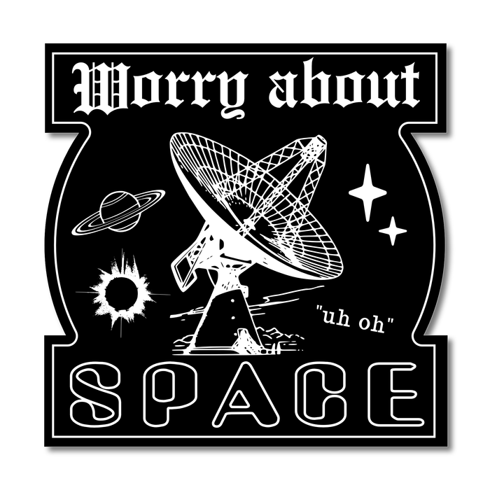"Worry About Space" Die-Cut Vinyl Sticker - Mortise And Tenon