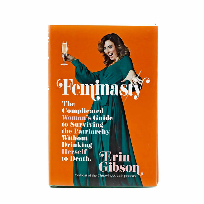 Feminists: The Complicated Woman’s Guide to Surviving the Patriarchy without Drinking Herself to Death - Mortise And Tenon