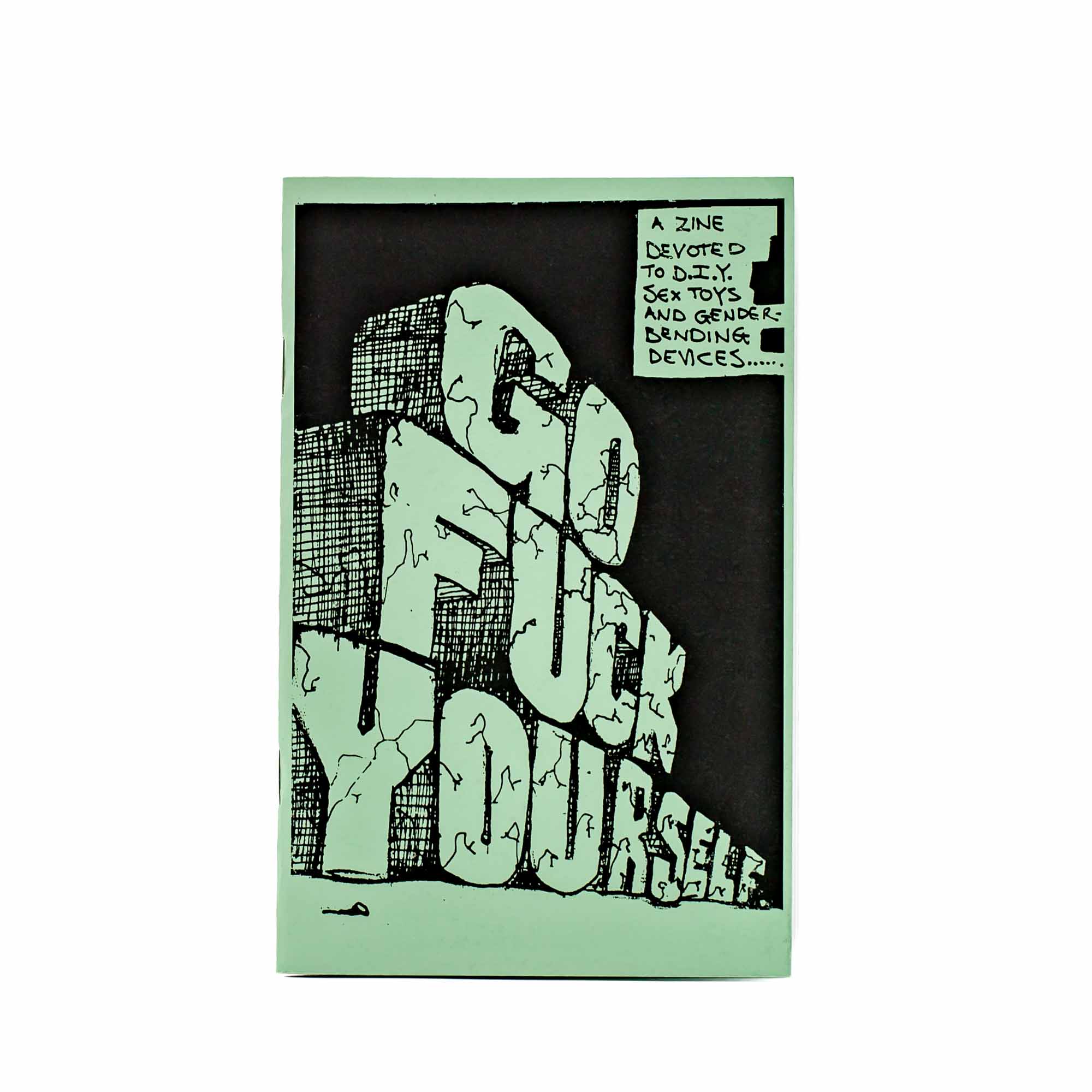 Go Fuck Yourself: A Zine Devoted to DIY Sex Toys and Gender-Bending Devices  | Mortise And Tenon