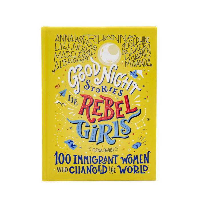 Goodnight Stories For Rebel Girls : 100 Immigrant Woman Who Changed The World - Mortise And Tenon
