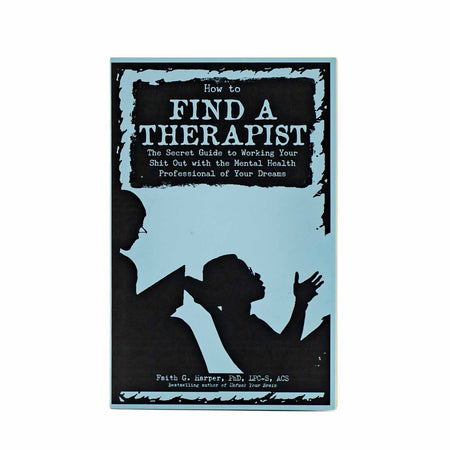 How to Find A Therapist by Faith G. Harper - Mortise And Tenon