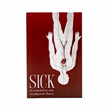 Sick: A Compilation Zine on Physical Illness - Mortise And Tenon