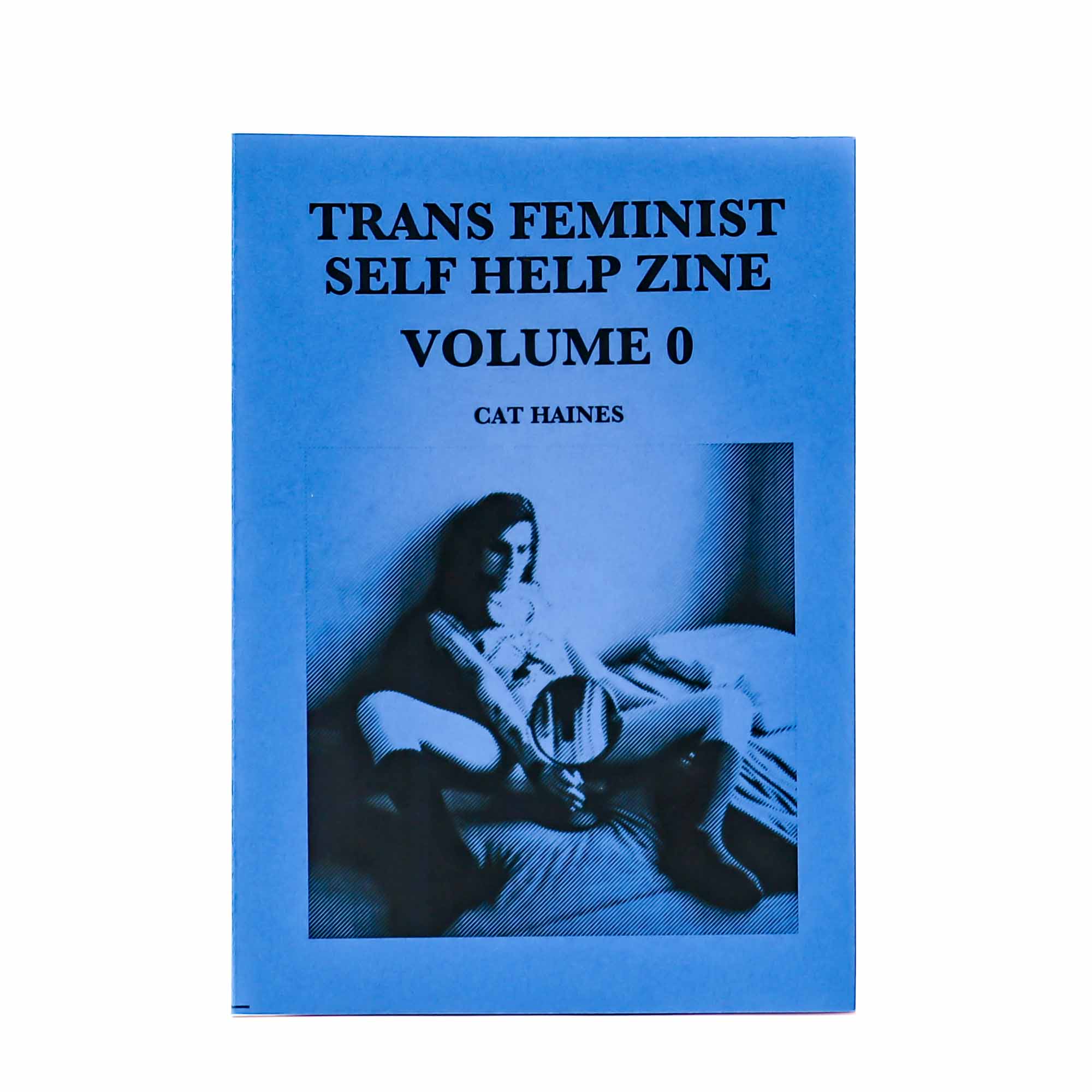 Trans Feminist Self Help Zine Vol.0 By Cat Haines - Mortise And Tenon