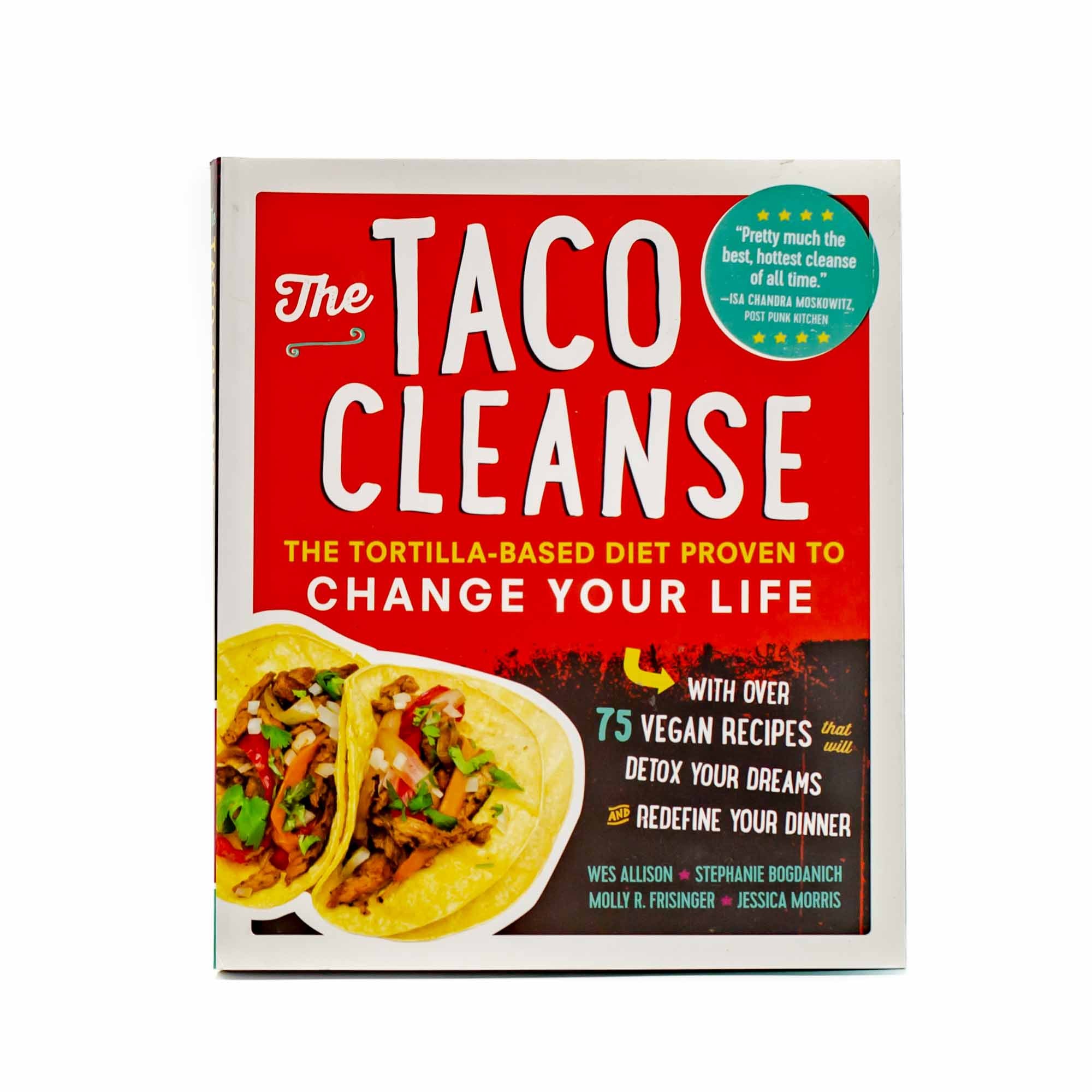 THE TACO CLEANSE: THE TORTILLA-BASED DIET - Mortise And Tenon
