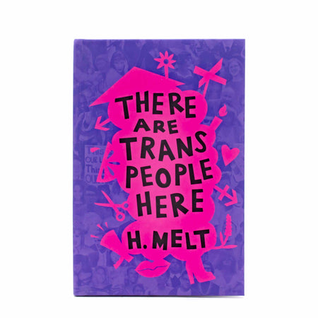There Are Trans People Here by H. Melt - Mortise And Tenon