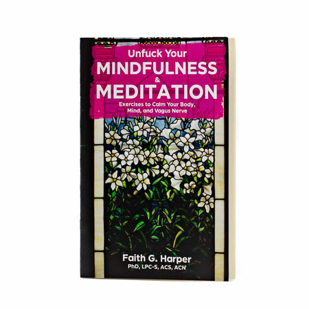 Unfuck Your Mindfulness & Meditation by Faith G. Harper - Mortise And Tenon